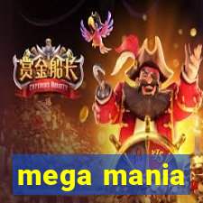 mega mania