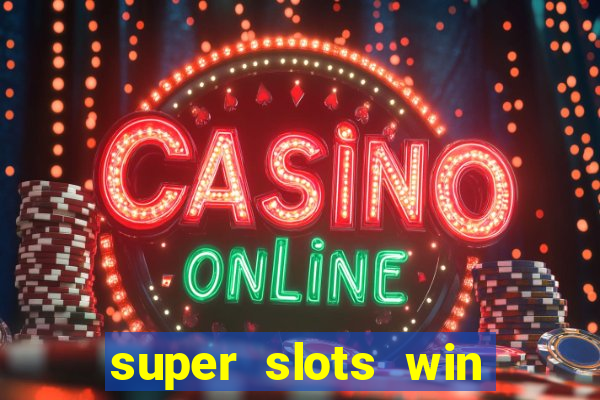 super slots win big slot