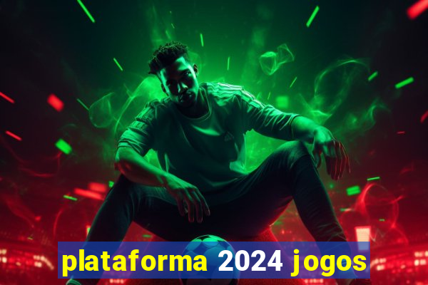 plataforma 2024 jogos