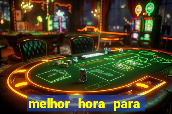 melhor hora para jogar slots online