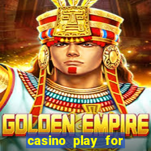 casino play for fun games