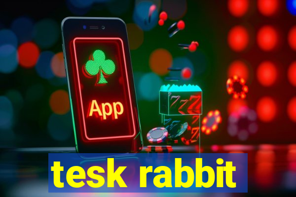 tesk rabbit