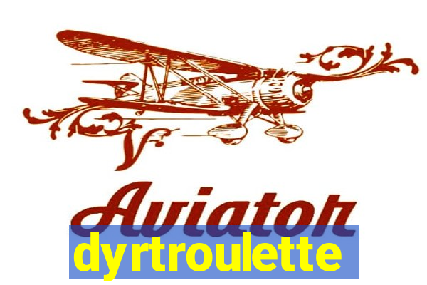 dyrtroulette