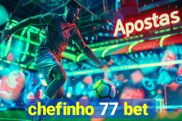 chefinho 77 bet