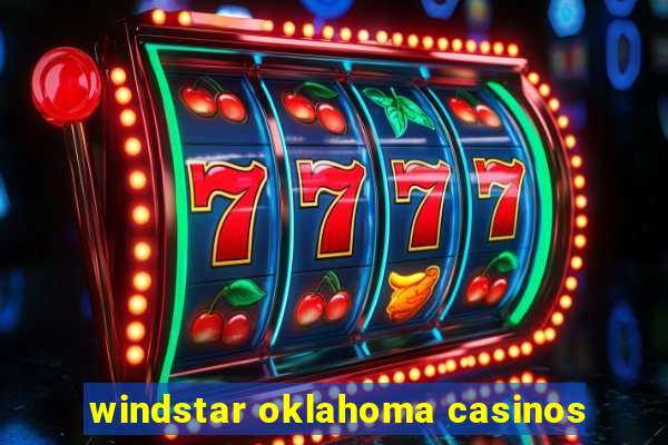 windstar oklahoma casinos