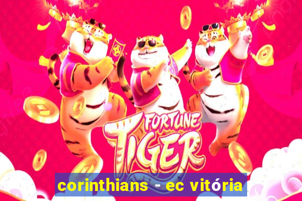 corinthians - ec vitória