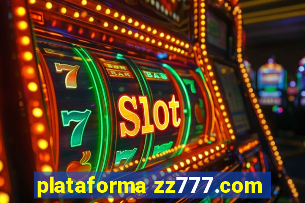 plataforma zz777.com