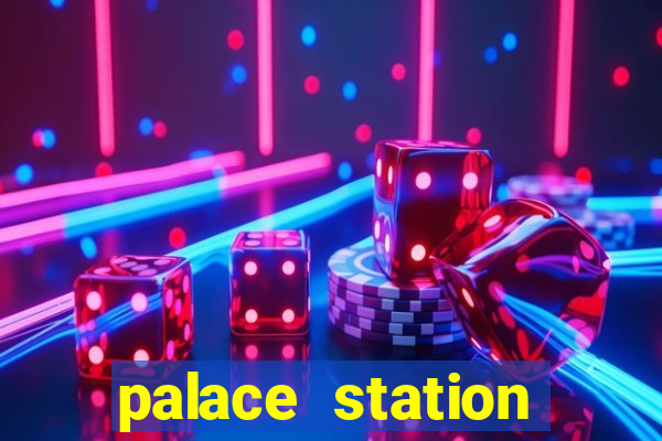 palace station hotel and casino vegas