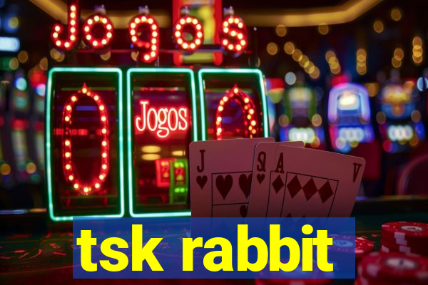 tsk rabbit