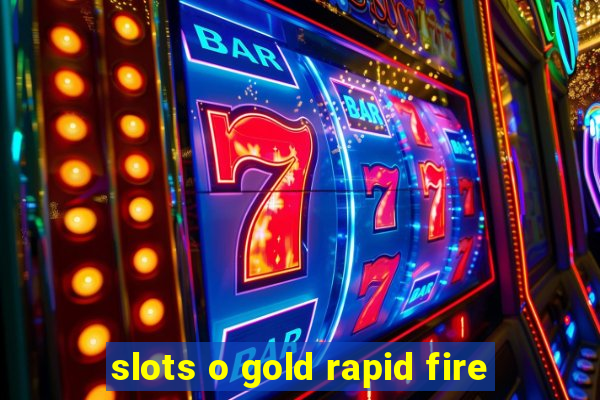 slots o gold rapid fire