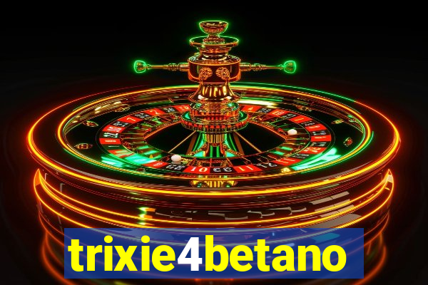 trixie4betano