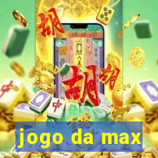 jogo da max