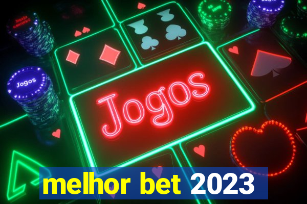 melhor bet 2023