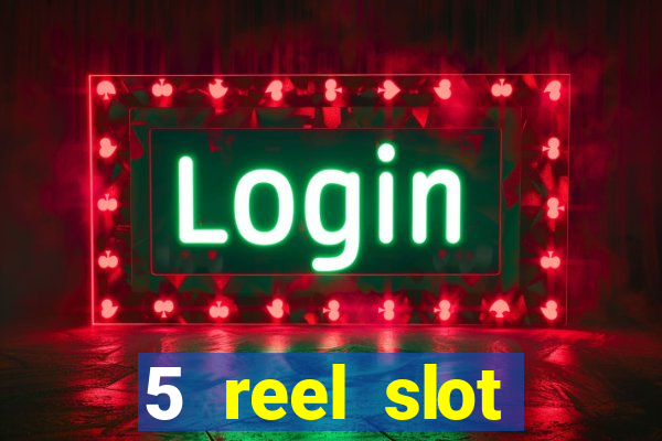 5 reel slot machines uk