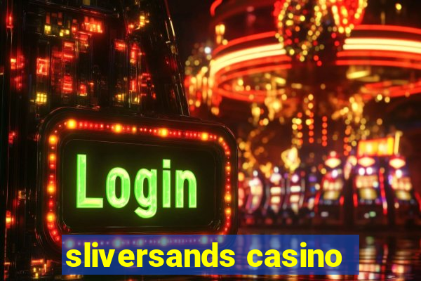 sliversands casino