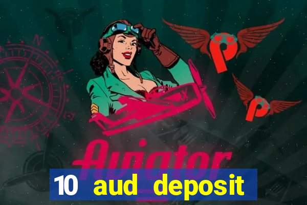 10 aud deposit online casino