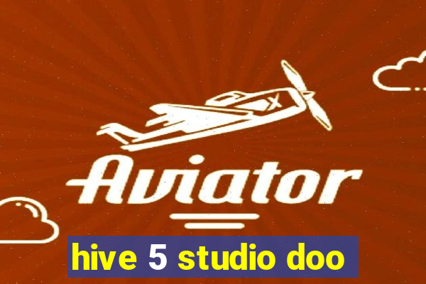 hive 5 studio doo