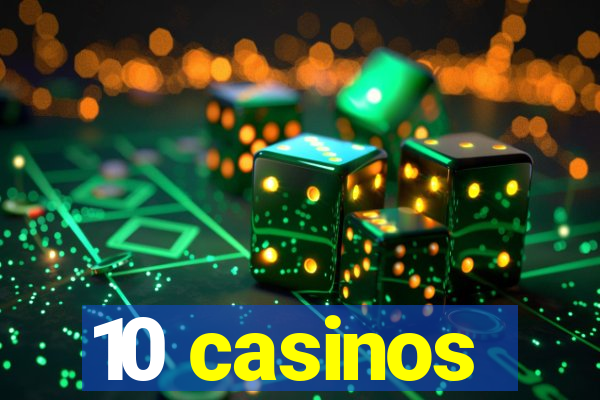 10 casinos