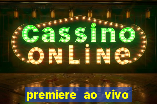 premiere ao vivo gratis fluminense