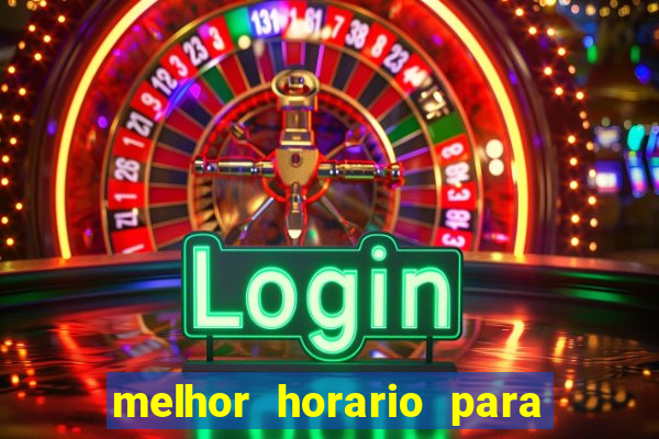 melhor horario para jogar fortune touro