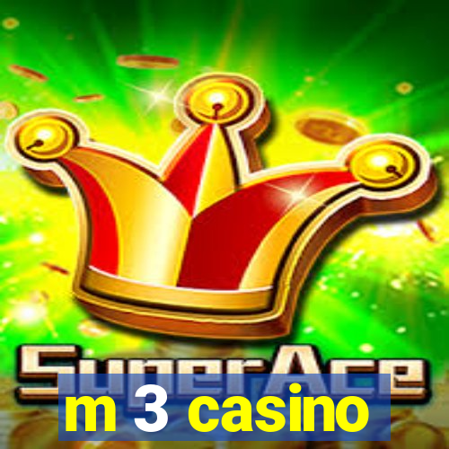 m 3 casino