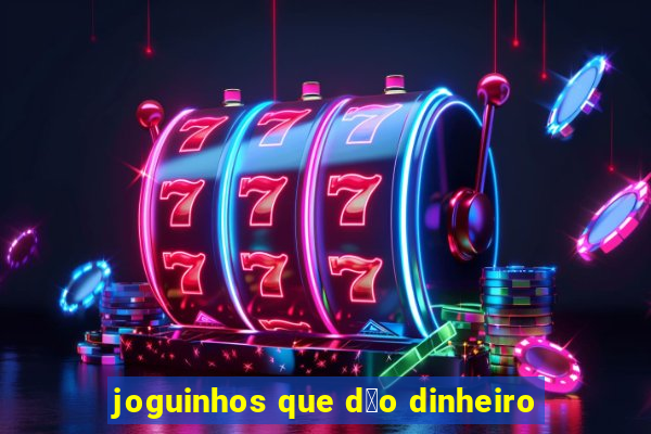 joguinhos que d茫o dinheiro