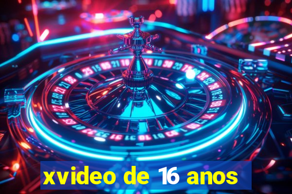 xvideo de 16 anos