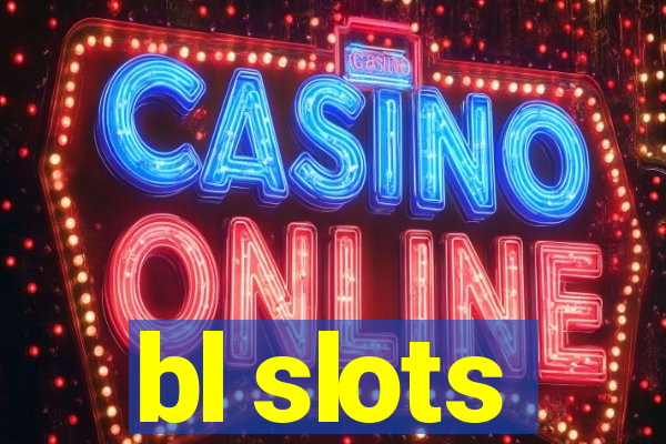 bl slots