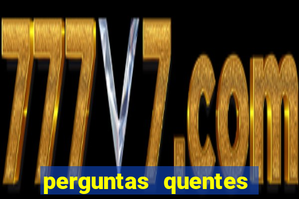 perguntas quentes para whatsapp