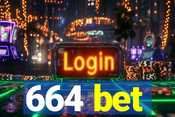 664 bet