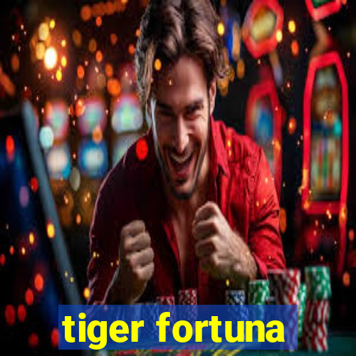 tiger fortuna