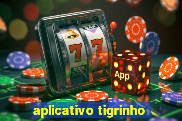 aplicativo tigrinho