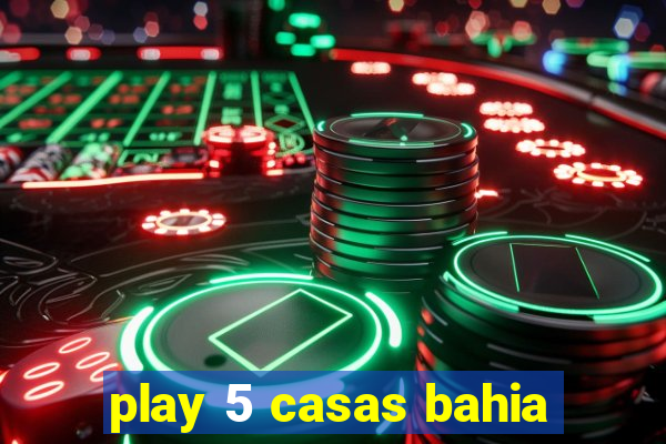 play 5 casas bahia