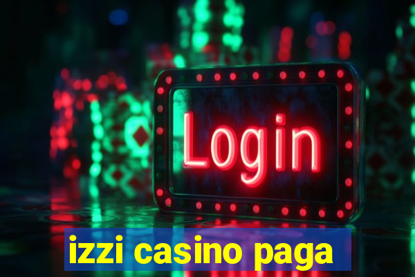 izzi casino paga