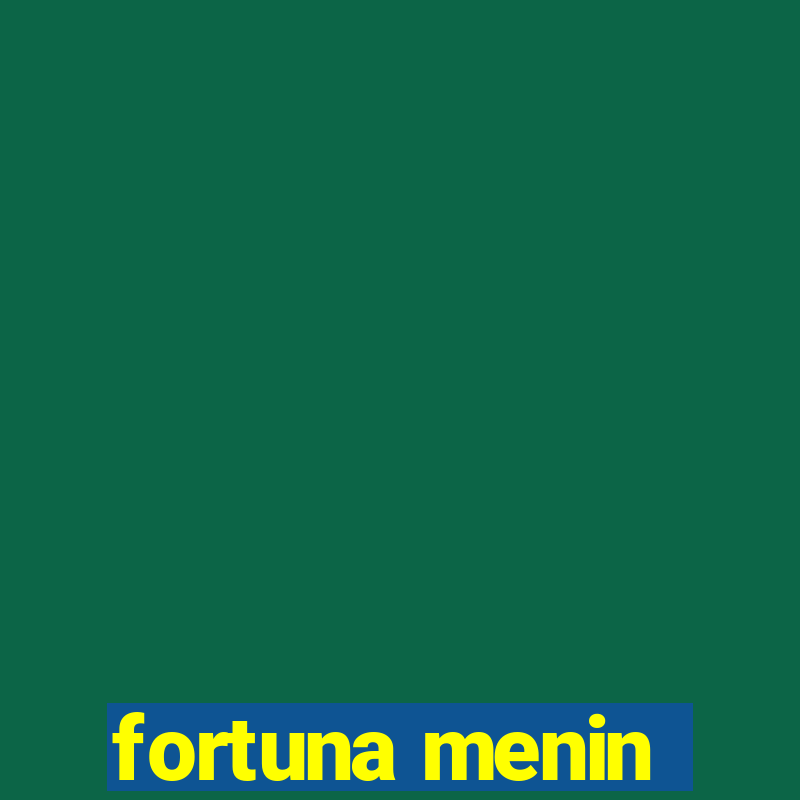 fortuna menin