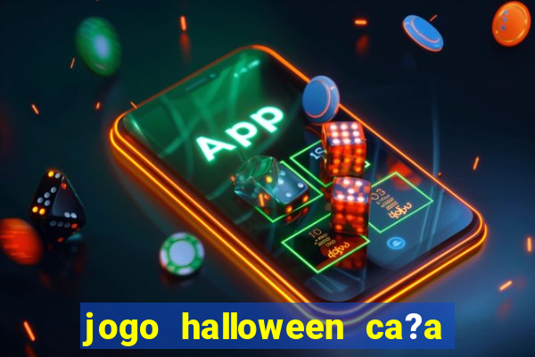 jogo halloween ca?a niquel gratis