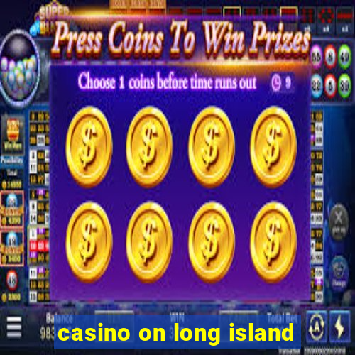 casino on long island