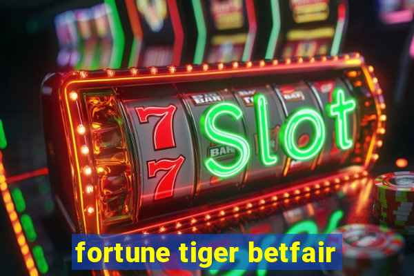 fortune tiger betfair