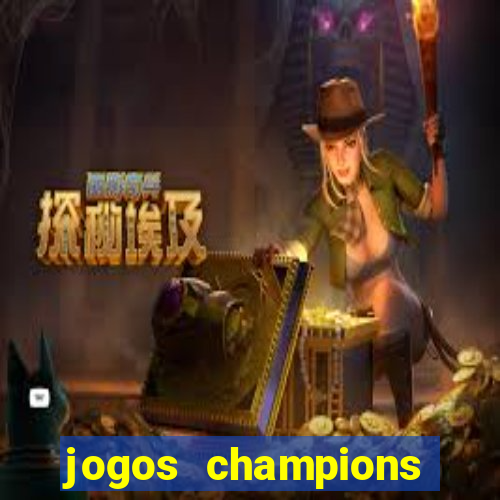 jogos champions onde vai passar