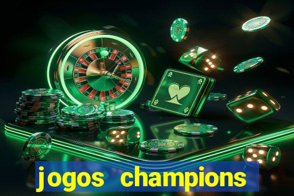 jogos champions onde vai passar