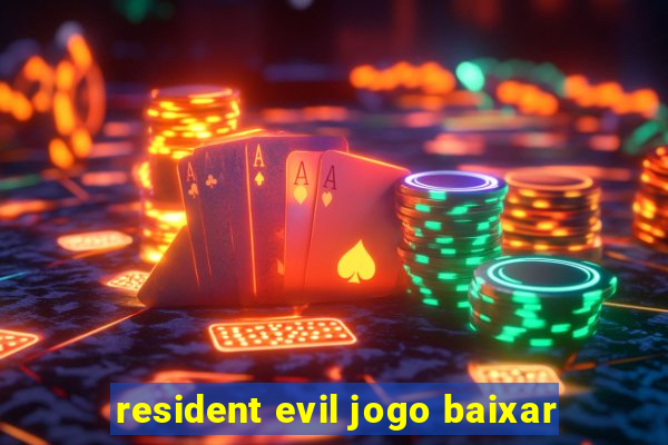 resident evil jogo baixar