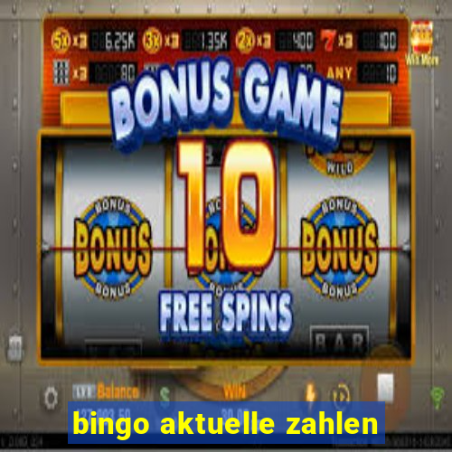 bingo aktuelle zahlen