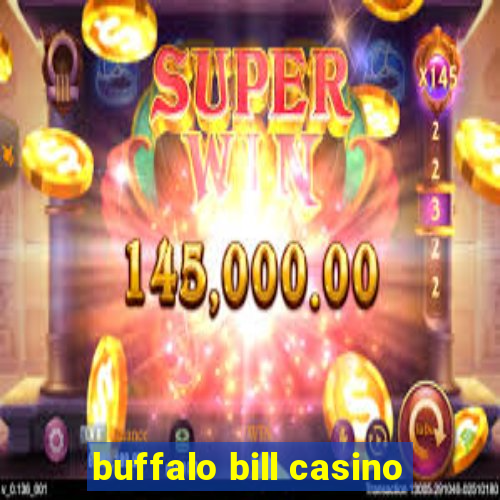 buffalo bill casino