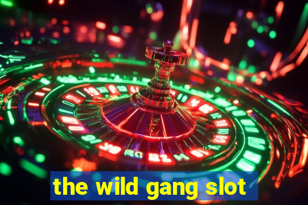 the wild gang slot