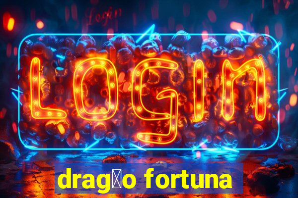 drag茫o fortuna