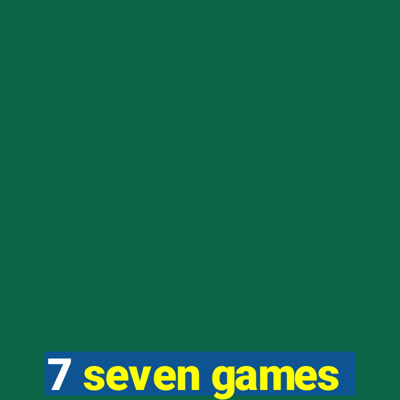 7 seven games