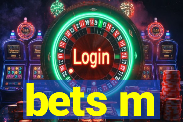 bets m