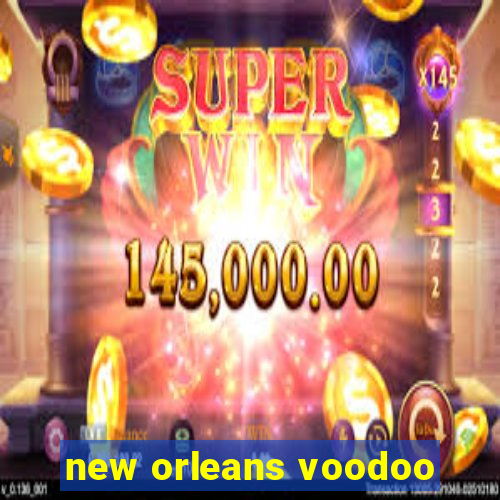 new orleans voodoo