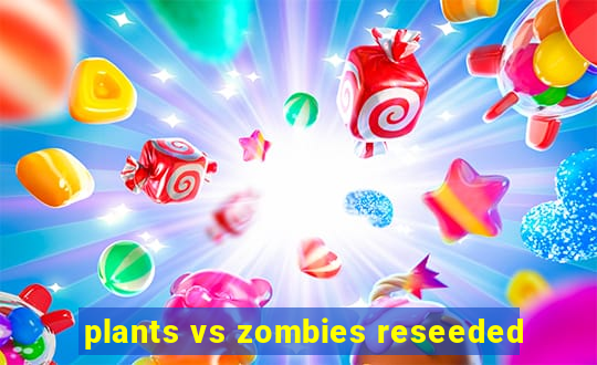 plants vs zombies reseeded