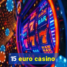 15 euro casino